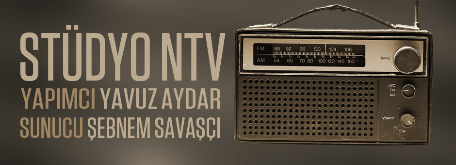 Stüdyo NTV, her Cuma saat 17.10’da NTV Radyo’da. 